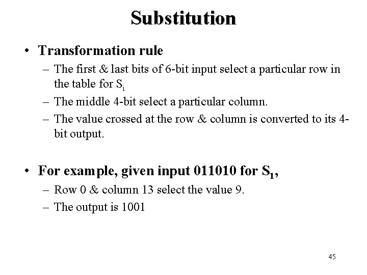 Substitution • Transformation rule – The first & last bits of 6 -bit input Substitution • Transformation rule – The first & last bits of 6 -bit input