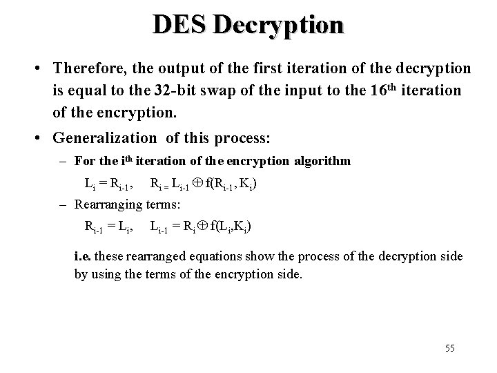 DES Decryption • Therefore, the output of the first iteration of the decryption is DES Decryption • Therefore, the output of the first iteration of the decryption is