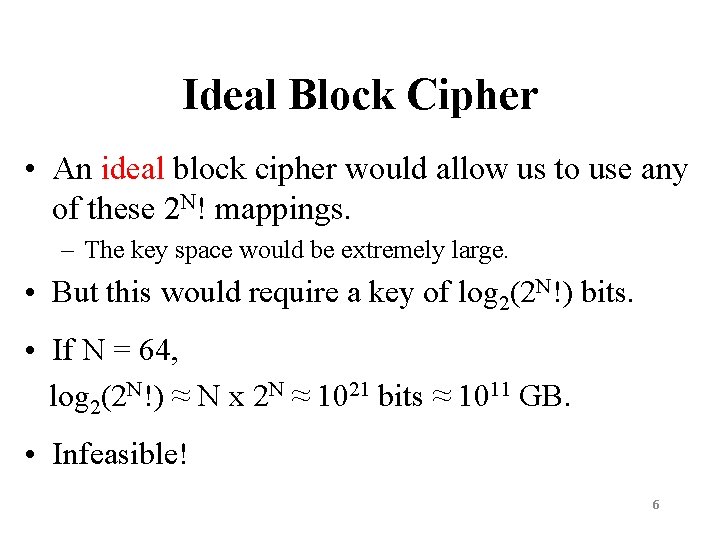 Ideal Block Cipher • An ideal block cipher would allow us to use any