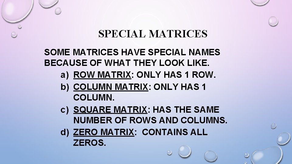 SPECIAL MATRICES SOME MATRICES HAVE SPECIAL NAMES BECAUSE OF WHAT THEY LOOK LIKE. a)
