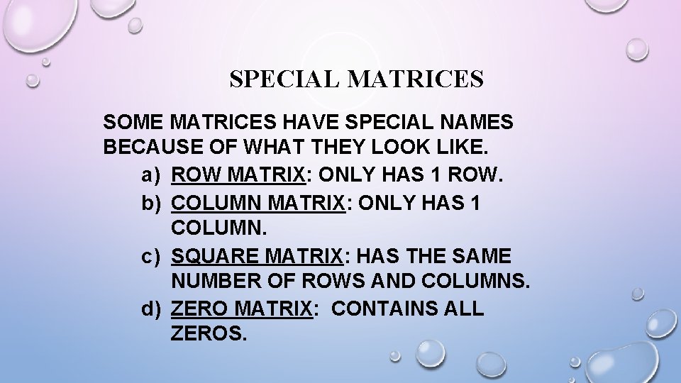 SPECIAL MATRICES SOME MATRICES HAVE SPECIAL NAMES BECAUSE OF WHAT THEY LOOK LIKE. a) SPECIAL MATRICES SOME MATRICES HAVE SPECIAL NAMES BECAUSE OF WHAT THEY LOOK LIKE. a)