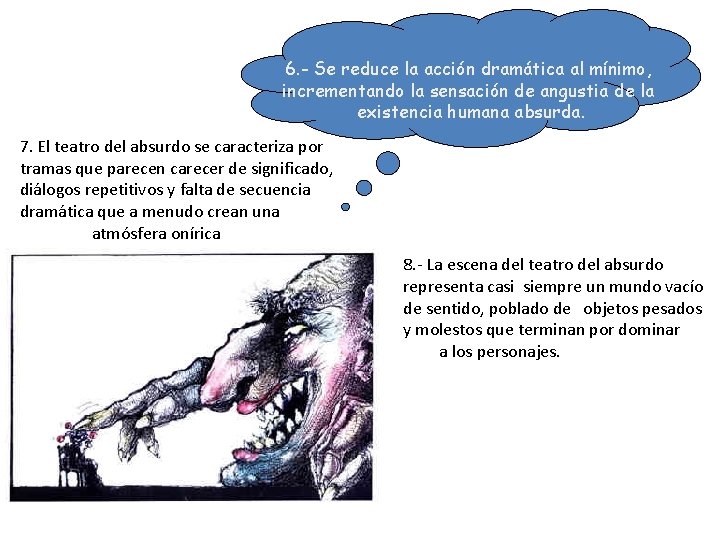 6. - Se reduce la acción dramática al mínimo, incrementando la sensación de angustia