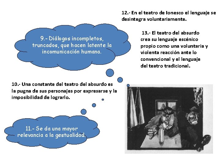 12. - En el teatro de Ionesco el lenguaje se desintegra voluntariamente. 9. -