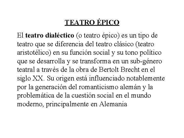 TEATRO ÉPICO El teatro dialéctico (o teatro épico) es un tipo de teatro que