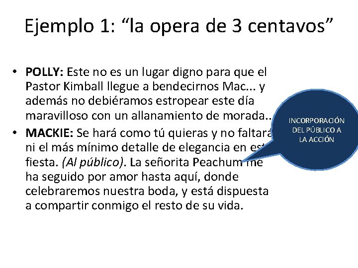 Ejemplo 1: “la opera de 3 centavos” • POLLY: Este no es un lugar