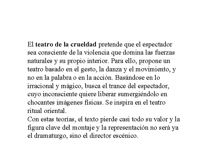 El teatro de la crueldad pretende que el espectador sea consciente de la violencia