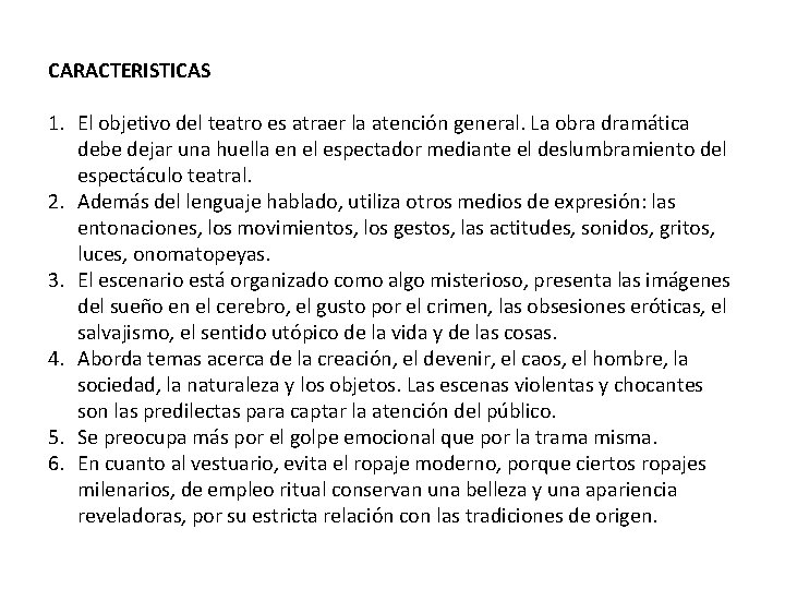 CARACTERISTICAS 1. El objetivo del teatro es atraer la atención general. La obra dramática