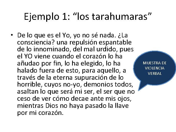 Ejemplo 1: “los tarahumaras” • De lo que es el Yo, yo no sé