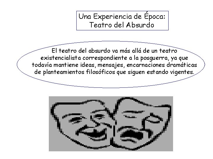 Una Experiencia de Época: Teatro del Absurdo El teatro del absurdo va más allá