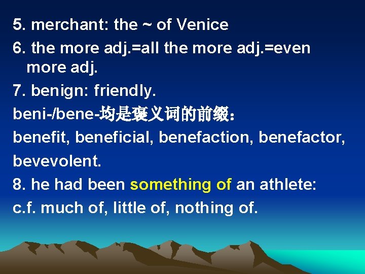 5. merchant: the ~ of Venice 6. the more adj. =all the more adj.