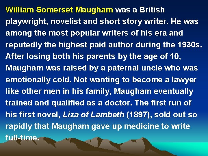 William Somerset Maugham was a British playwright, novelist and short story writer. He was