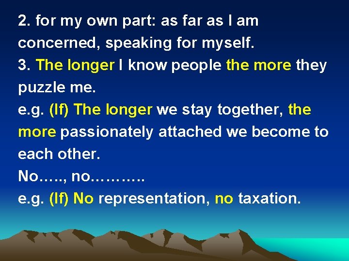 2. for my own part: as far as I am concerned, speaking for myself.