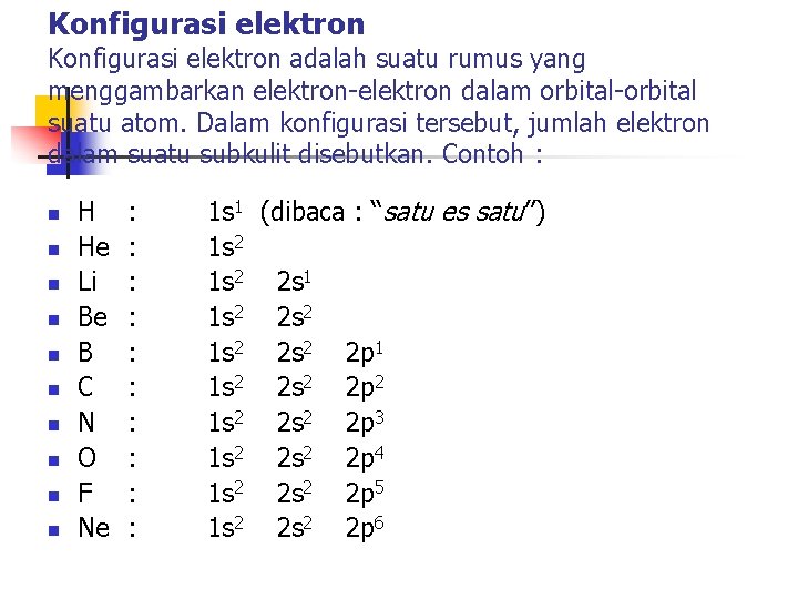 Konfigurasi elektron adalah suatu rumus yang menggambarkan elektron-elektron dalam orbital-orbital suatu atom. Dalam konfigurasi