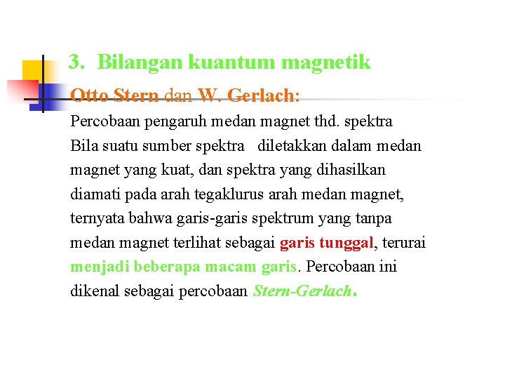 3. Bilangan kuantum magnetik Otto Stern dan W. Gerlach: Percobaan pengaruh medan magnet thd.