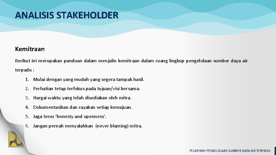 ANALISIS STAKEHOLDER Kemitraan Berikut ini merupakan panduan dalam menjalin kemitraan dalam ruang lingkup pengelolaan