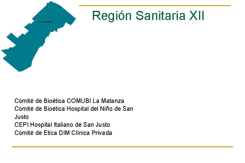 Región Sanitaria XII Comité de Bioética COMUBI La Matanza Comité de Bioética Hospital del