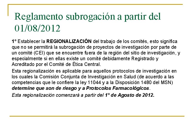 Reglamento subrogación a partir del 01/08/2012 1° Establecer la REGIONALIZACIÓN del trabajo de los