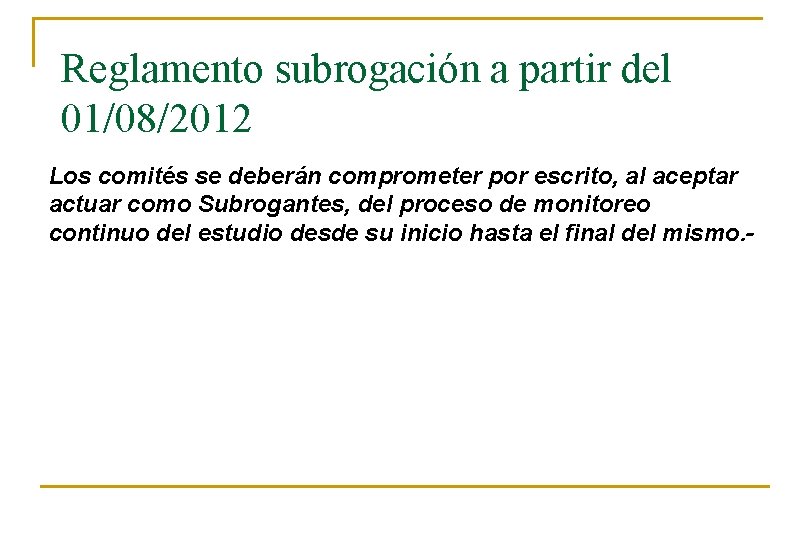 Reglamento subrogación a partir del 01/08/2012 Los comités se deberán comprometer por escrito, al