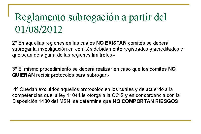 Reglamento subrogación a partir del 01/08/2012 2° En aquellas regiones en las cuales NO