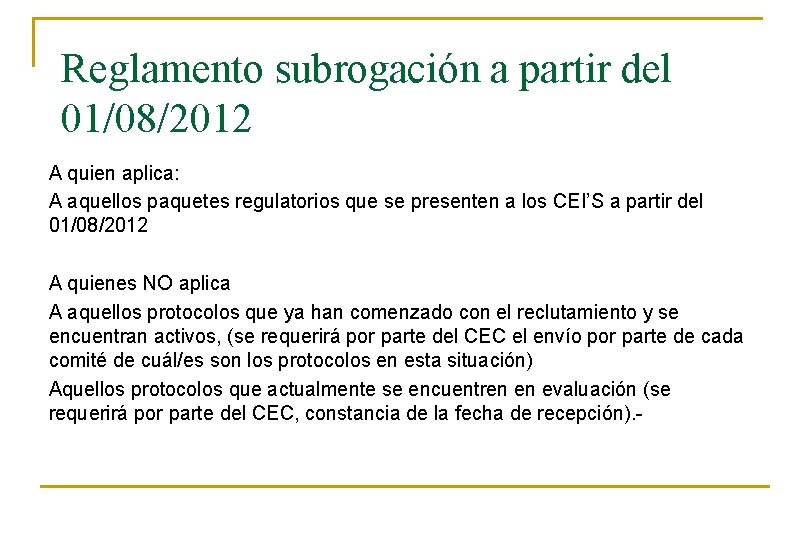 Reglamento subrogación a partir del 01/08/2012 A quien aplica: A aquellos paquetes regulatorios que