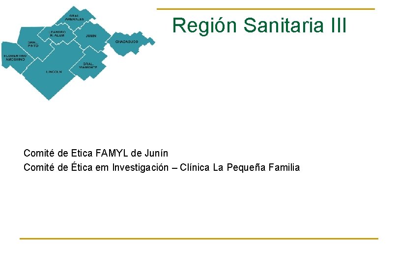 Región Sanitaria III Comité de Etica FAMYL de Junín Comité de Ética em Investigación