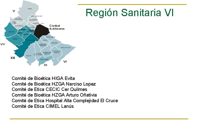 Región Sanitaria VI Comité de Bioética HIGA Evita Comité de Bioética HZGA Narciso Lopez