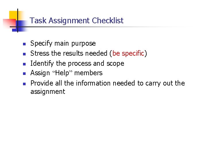 Task Assignment Checklist n n n Specify main purpose Stress the results needed (be
