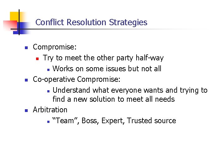 Conflict Resolution Strategies n n n Compromise: n Try to meet the other party