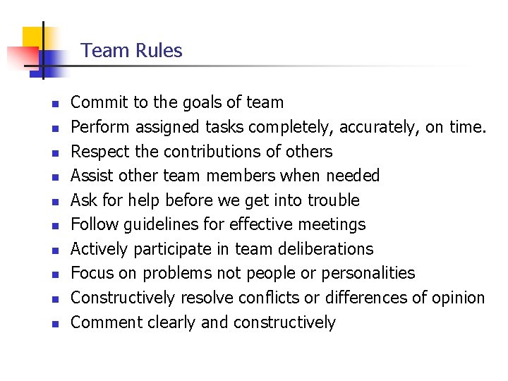 Team Rules n n n n n Commit to the goals of team Perform