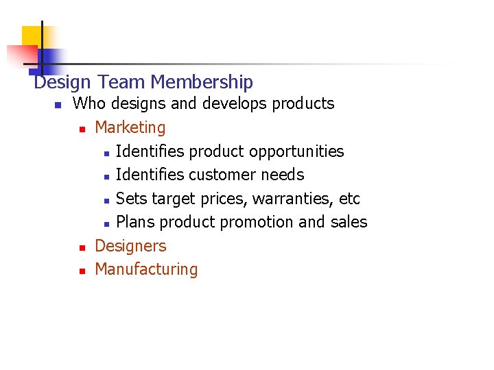 Design Team Membership n Who designs and develops products n Marketing n Identifies product