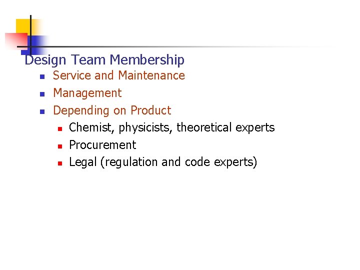 Design Team Membership n n n Service and Maintenance Management Depending on Product n