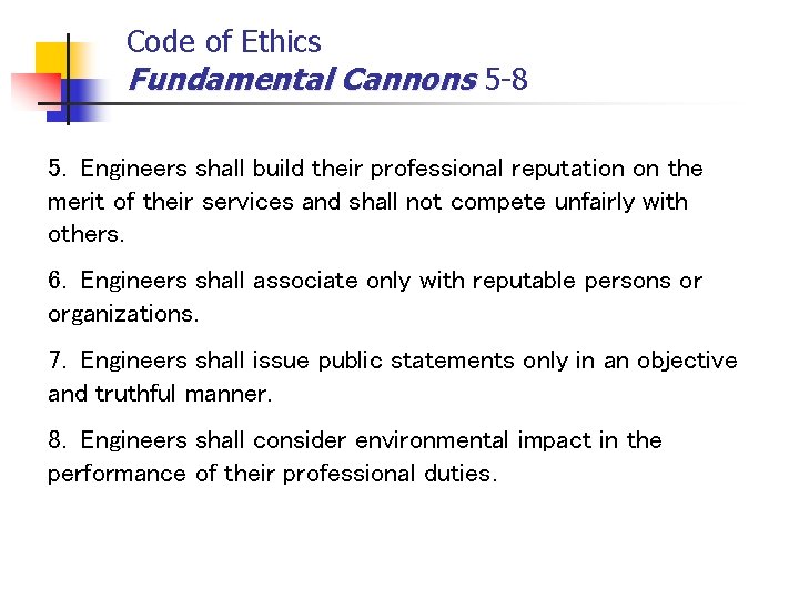 Code of Ethics Fundamental Cannons 5 -8 5. Engineers shall build their professional reputation