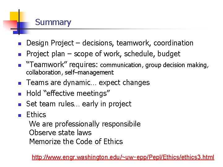 Summary n n n Design Project – decisions, teamwork, coordination Project plan – scope