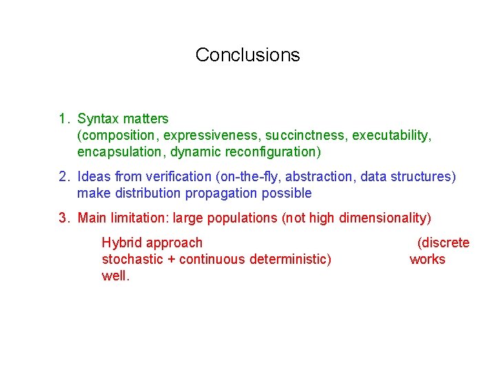 Conclusions 1. Syntax matters (composition, expressiveness, succinctness, executability, encapsulation, dynamic reconfiguration) 2. Ideas from