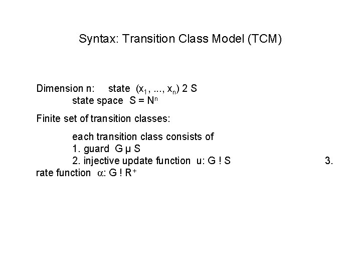 Syntax: Transition Class Model (TCM) Dimension n: state (x 1, . . . ,