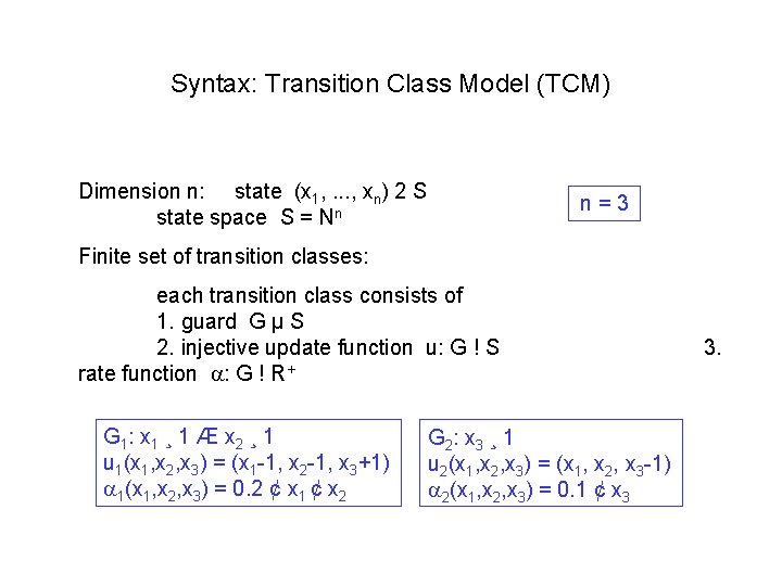Syntax: Transition Class Model (TCM) Dimension n: state (x 1, . . . ,