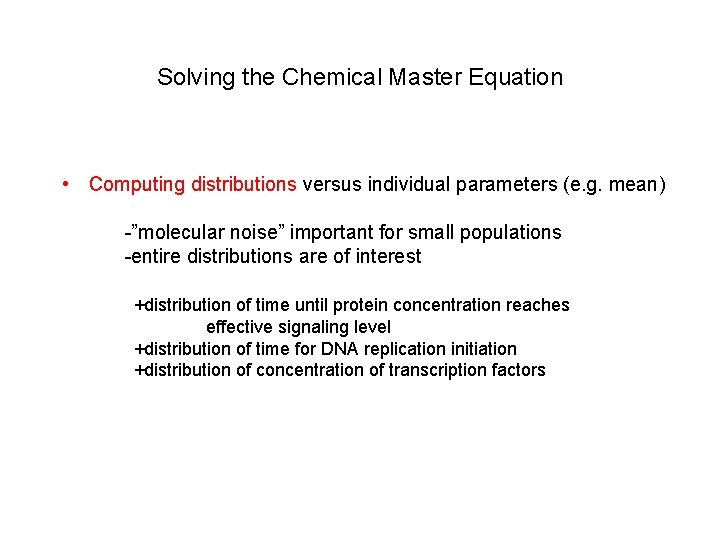 Solving the Chemical Master Equation • Computing distributions versus individual parameters (e. g. mean)