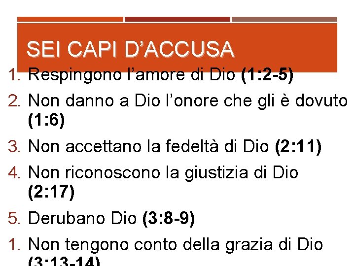 SEI CAPI D’ACCUSA 1. Respingono l’amore di Dio (1: 2 -5) 2. Non danno