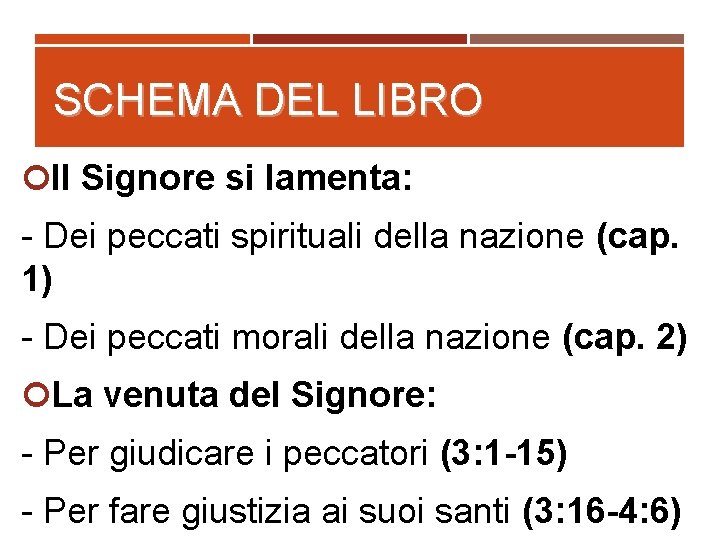 SCHEMA DEL LIBRO Il Signore si lamenta: - Dei peccati spirituali della nazione (cap.