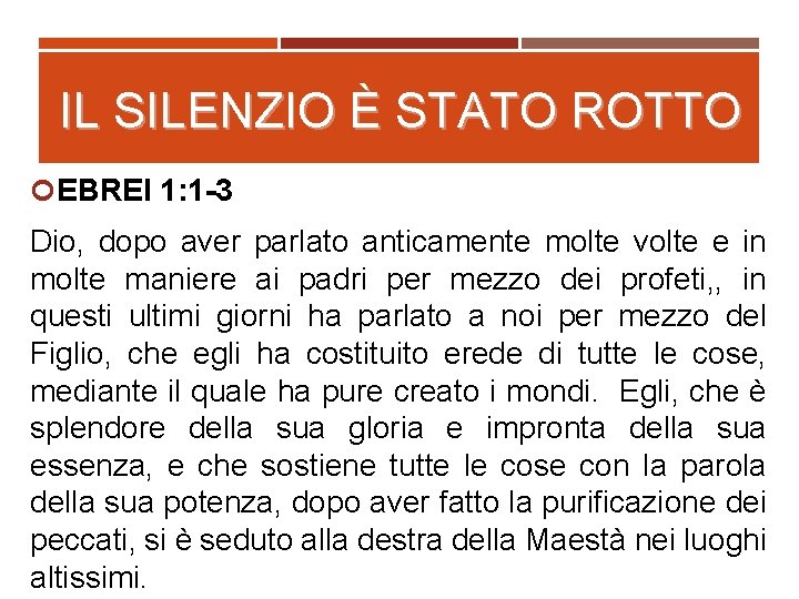 IL SILENZIO È STATO ROTTO EBREI 1: 1 -3 Dio, dopo aver parlato anticamente