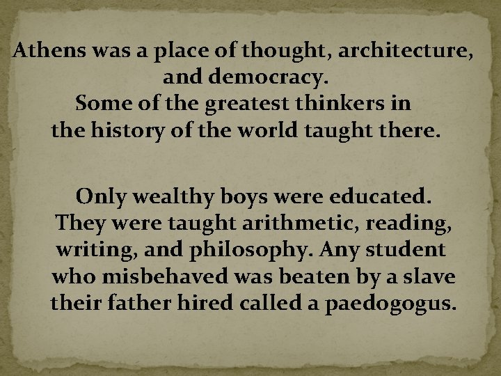Athens was a place of thought, architecture, and democracy. Some of the greatest thinkers