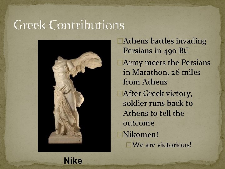 Greek Contributions �Athens battles invading Persians in 490 BC �Army meets the Persians in