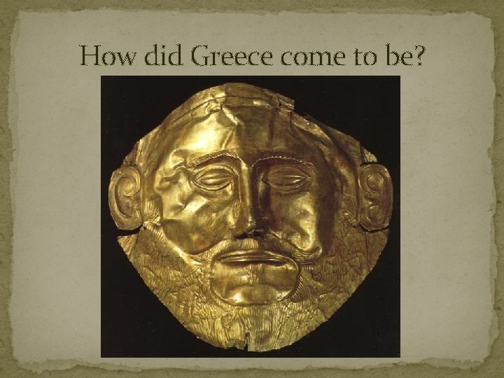 How did Greece come to be? 