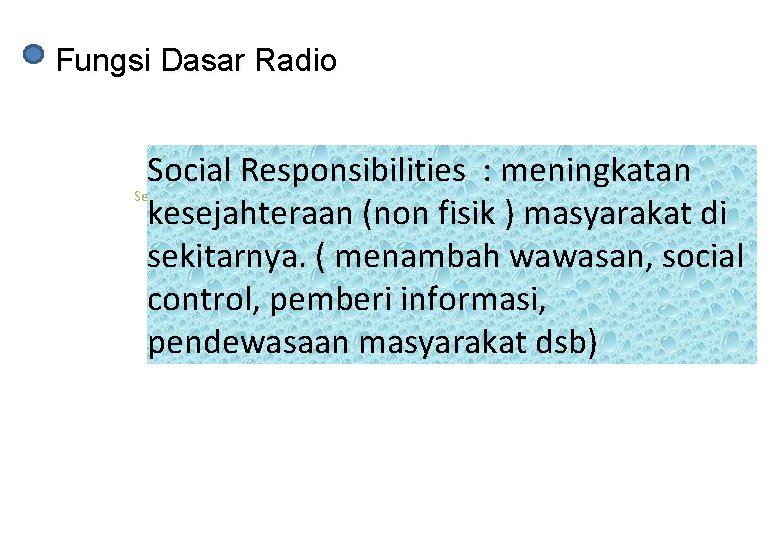 Fungsi Dasar Radio Social Responsibilities : meningkatan Sebagai Media kesejahteraan (non fisik ) masyarakat