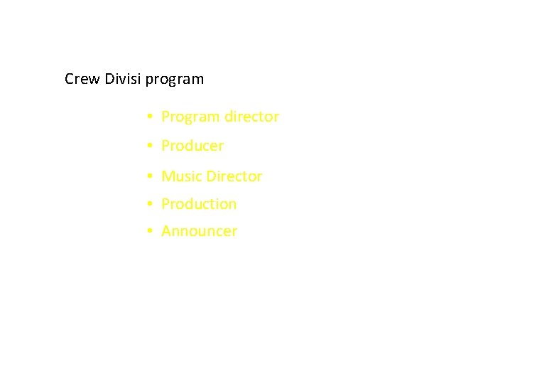 Crew Divisi program • Program director • Producer • Music Director • Production •