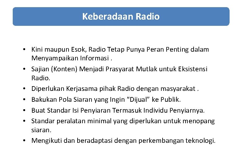 Keberadaan Radio • Kini maupun Esok, Radio Tetap Punya Peran Penting dalam Menyampaikan Informasi.