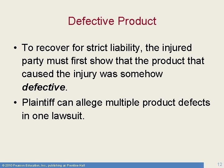 Defective Product • To recover for strict liability, the injured party must first show