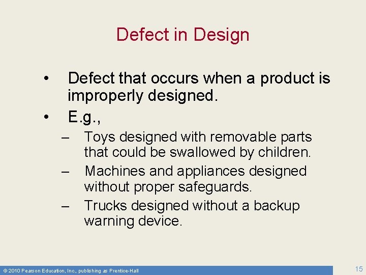 Defect in Design • • Defect that occurs when a product is improperly designed.