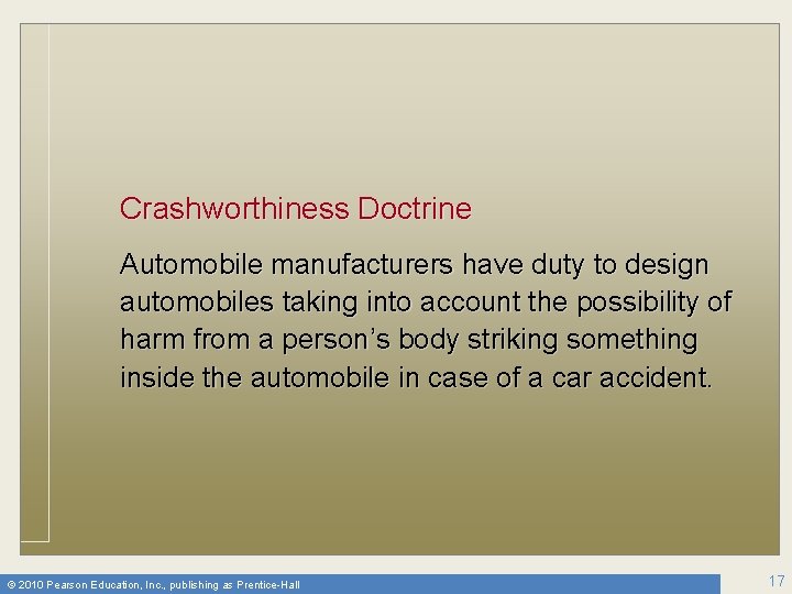 Crashworthiness Doctrine Automobile manufacturers have duty to design automobiles taking into account the possibility