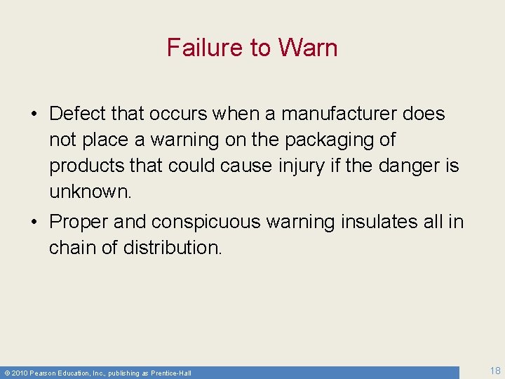 Failure to Warn • Defect that occurs when a manufacturer does not place a
